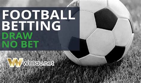 Draw No Bet Explained With Examples  .